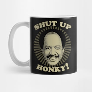 Jeffersons - Shut Up Honky Mug